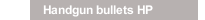 Handgun bullets HP